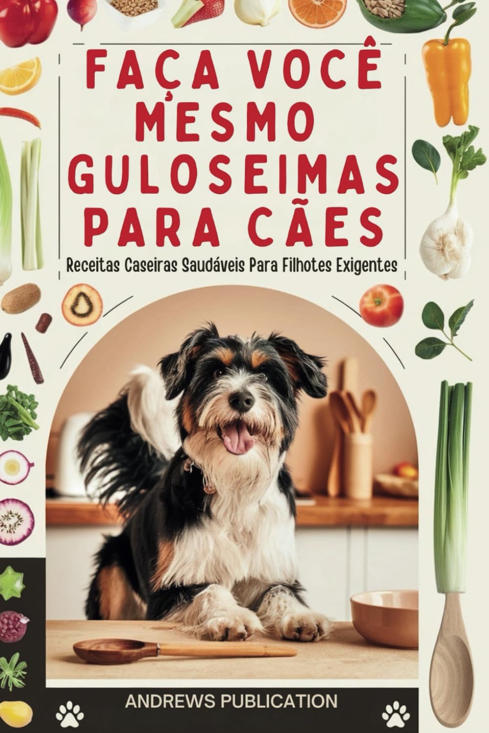 faça Você Mesmo Guloseimas Para Cães: Receitas Caseiras Saudáveis Para Filhotes Exigentes (Portuguese Edition) baixar o livro de graça