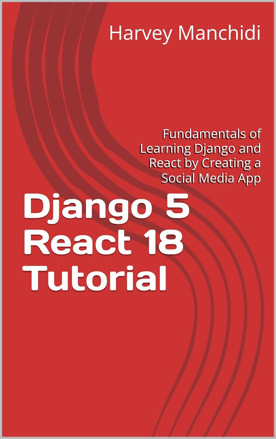 capítulo por capítulo baixar Django React Tutorial: Fundamentals of Learning Django and React by Creating a Social Media App (English Edition)