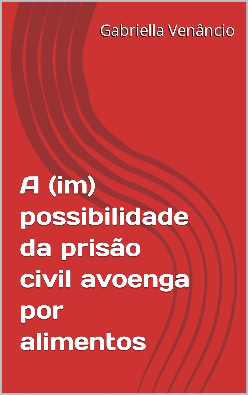 A (im) possibilidade da prisão civil avoenga por alimentos baixar livro de graça