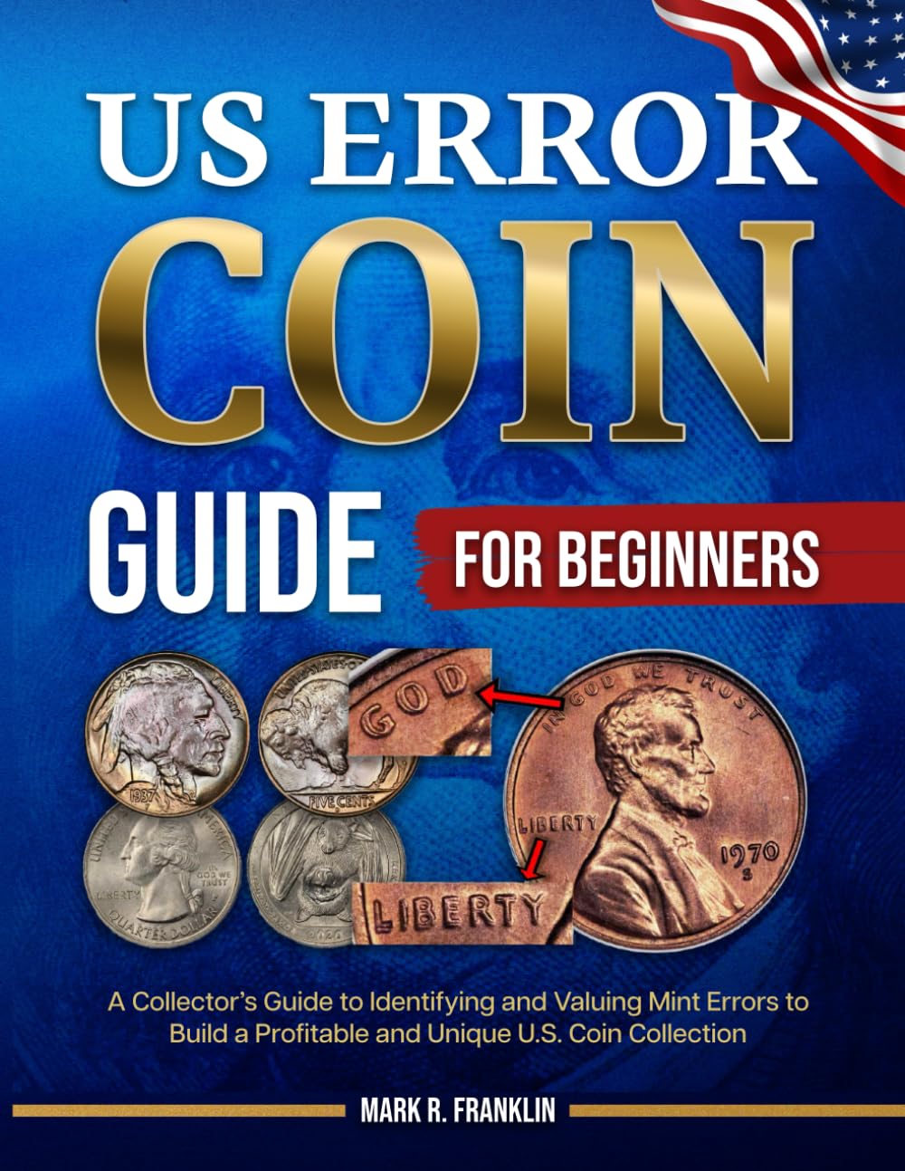 US Error Coin Guide for Beginners: A Collector's Guide to Identifying and Valuing Mint Errors to Build a Profitable and Unique U.S. Coin Collection baixar o livro de graça