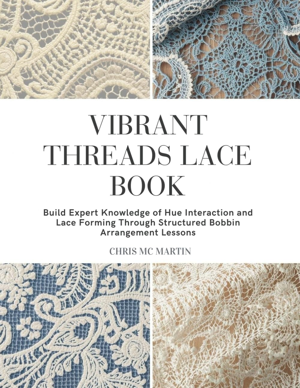 Vibrant Threads Lace Book: Build Expert Knowledge of Hue Interaction and Lace Forming Through Structured Bobbin Arrangement Lessons baixar o livro de graça