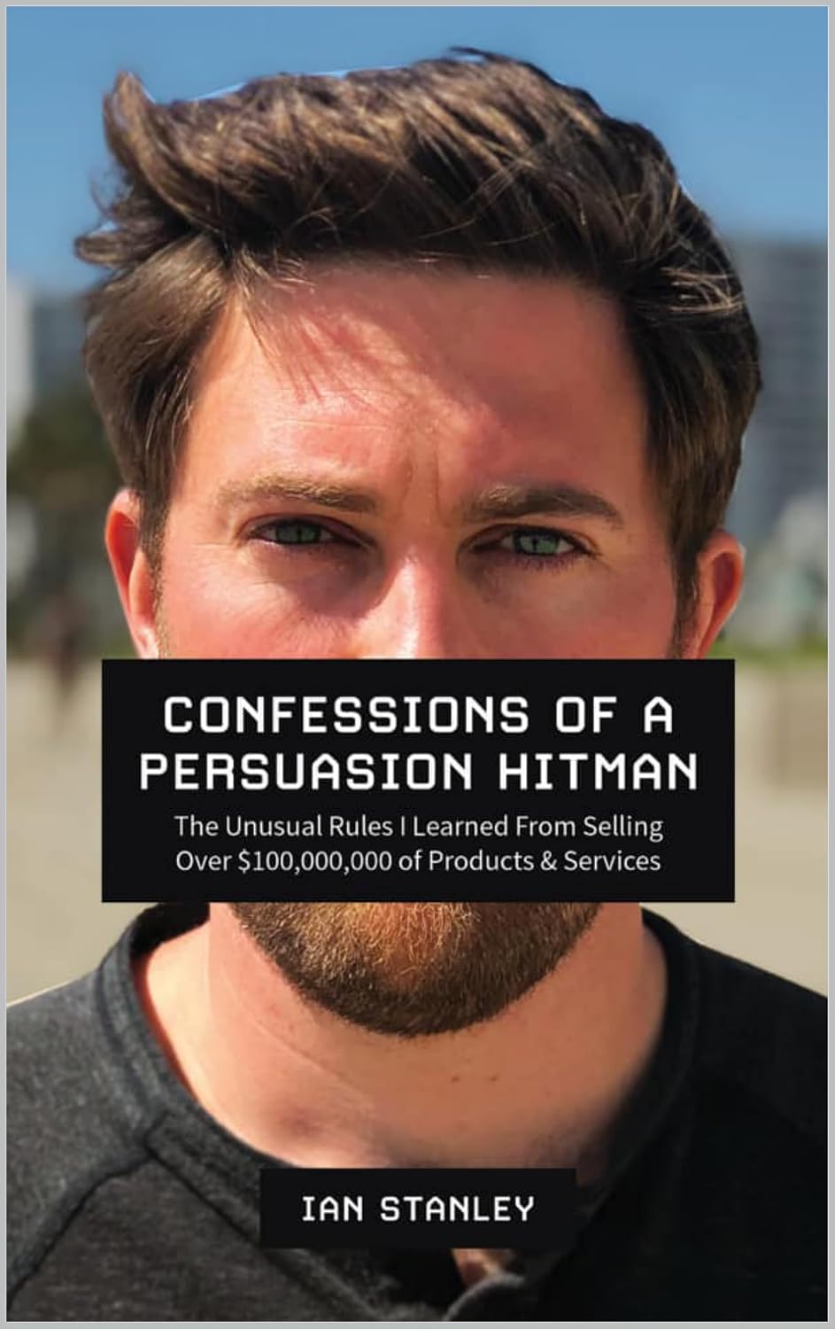 Confessions of a Persuasion Hitman: The Unusual Rules I Learned From Selling Over $100,000,000 of Products and Services (English Edition) baixar livro de graça