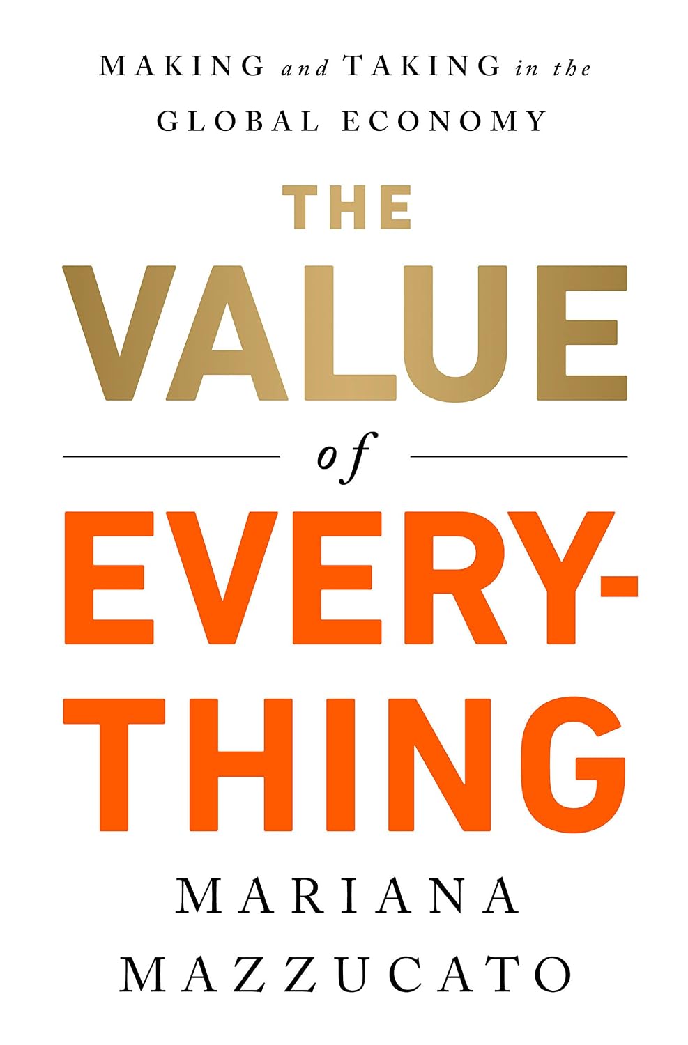 The Value of Everything: Making and Taking in the Global Economy baixar livro de graça
