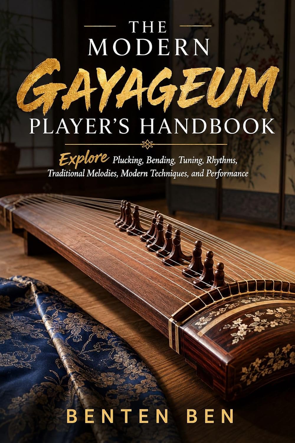 THE MODERN GAYAGEUM PLAYER’S HANDBOOK: Explore Plucking, Bending, Tuning, Rhythms, Traditional Melodies, Modern Techniques, and Performance (English Edition) baixar o livro de graça