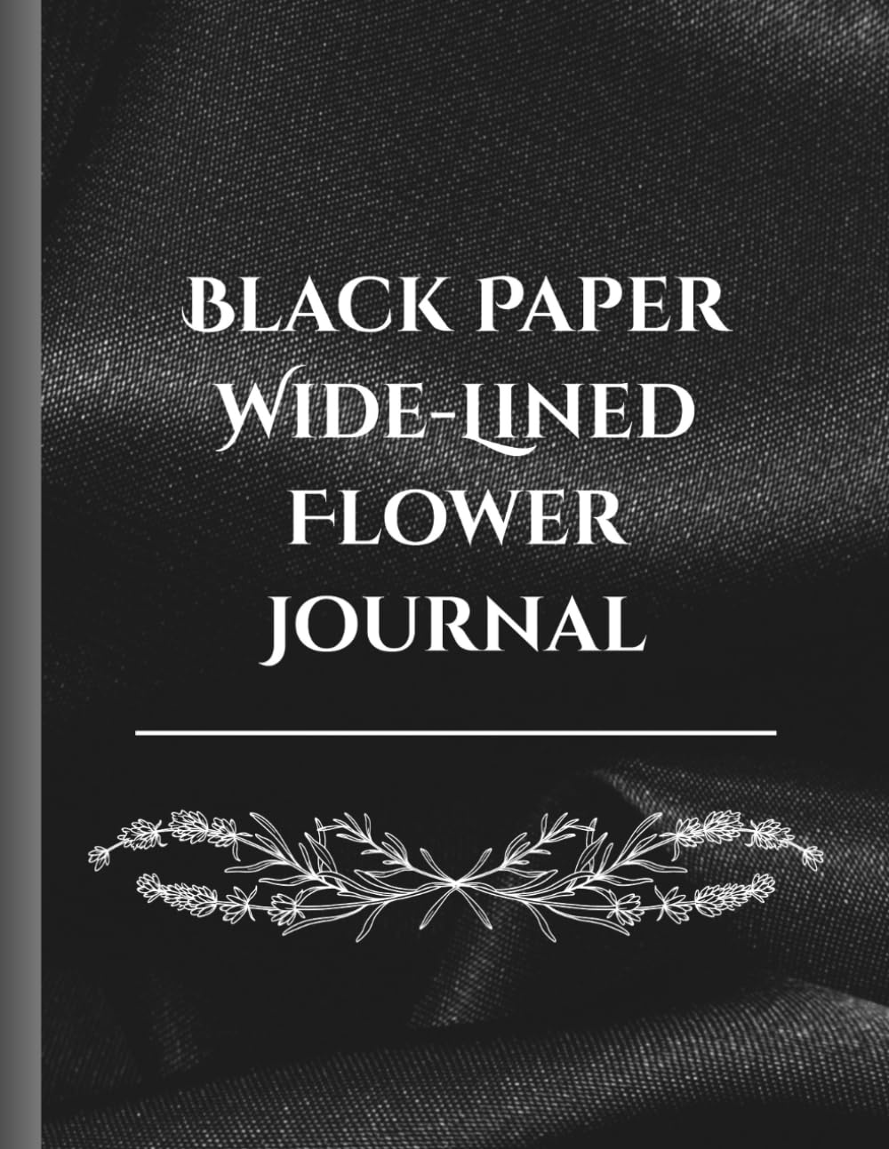 Black Paper Wide Lined Flower Journal: For Writing, Practicing Letters in a Fancy Way, and Designing Things.