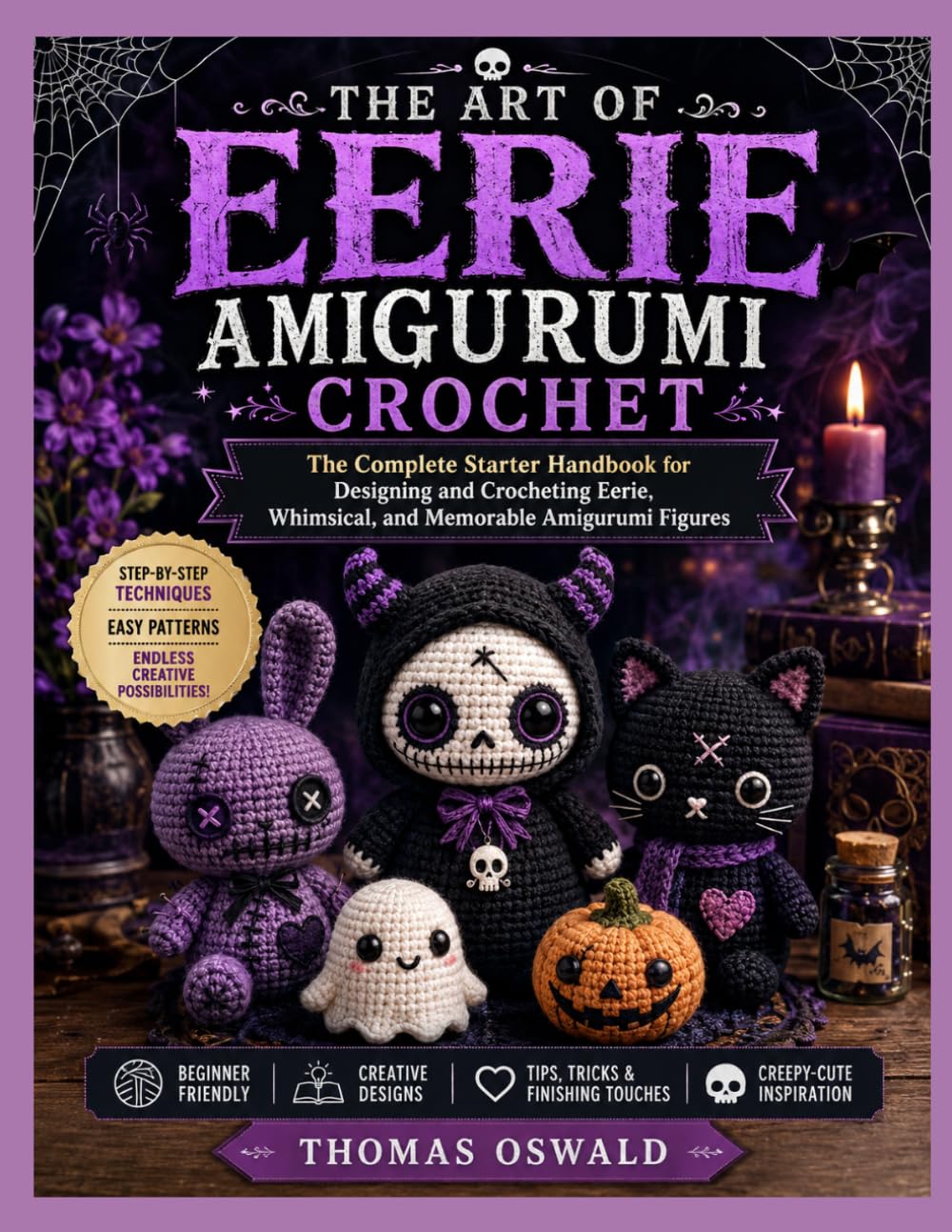 THE ART OF EERIE AMIGURUMI CROCHET: The Complete Starter Handbook for Designing and Crocheting Eerie, Whimsical, and Memorable Amigurumi Figures baixar o livro de graça