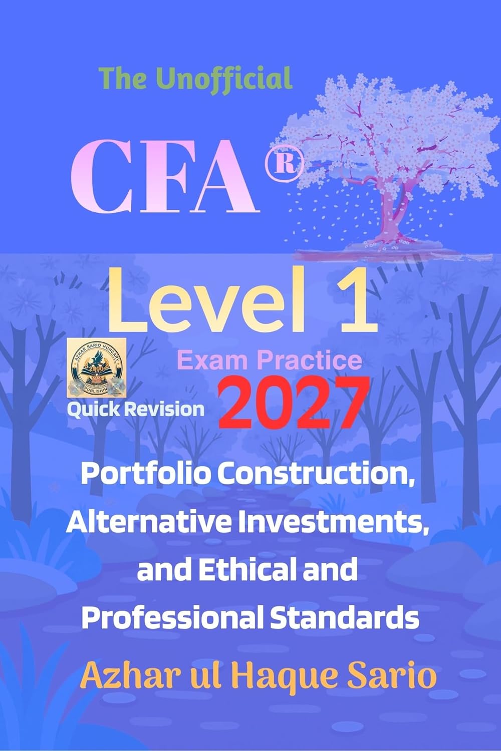 The Unofficial CFA® Level 1 Exam Practice 2027: Quick Revision Portfolio Construction, Alternative Investments, and Ethical and Professional Standards... 1 2027 Syllabus Book 5) (English Edition) baixar o livro de graça