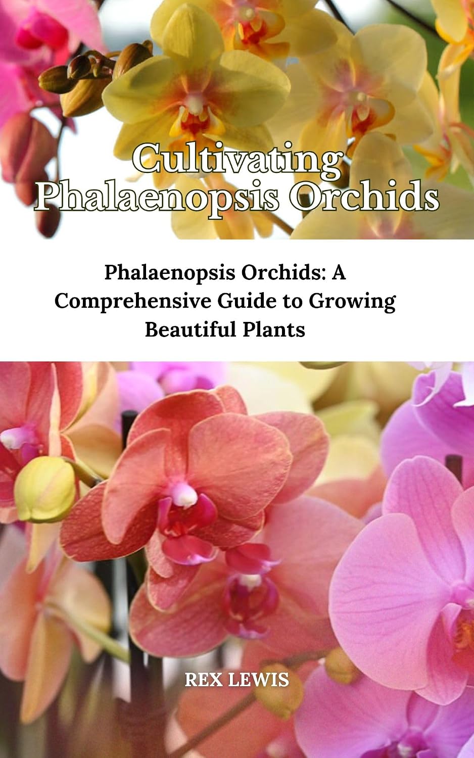 Cultivating Phalaenopsis Orchids: Phalaenopsis Orchids: A Comprehensive Guide to Growing Beautiful Plants (English Edition) baixar o livro de graça