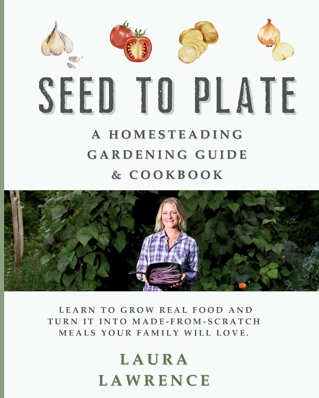 ler totalmente Seed to Table - A Homesteading Gardening Guide & Cookbook: A Homesteading Gardening Guide and Cookbook