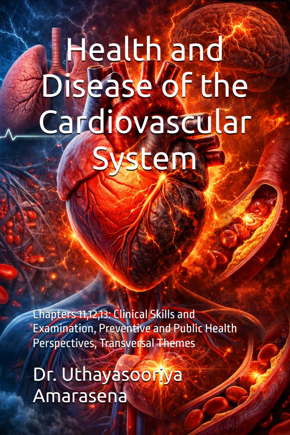capítulo por capítulo baixar Health and Disease of the Cardiovascular System: Chapters 11,12,13: Clinical Skills and Examination, Preventive and Public Health Perspectives,... Vertical & Horizontal Learning Framework)
