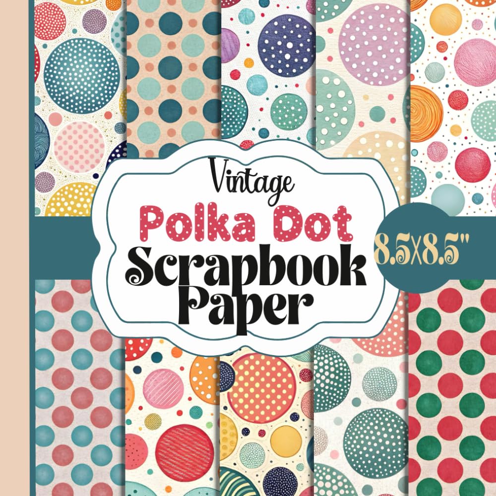 ler totalmente Vintage Polka Dot Scrapbook Paper: Nostalgic Shabby Chic Retro Craft Supplies With 20 Double-Sided Unique Sheets For Paper Craft, Card Making, Decoupage, Collage and More
