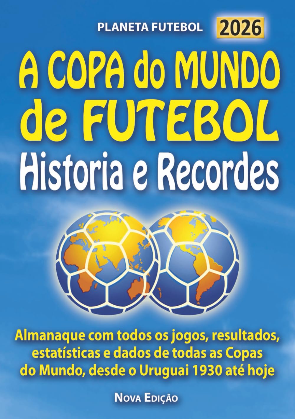 A COPA do MUNDO de FUTEBOL Historia e Recordes: Almanaque com todos os jogos, resultados, estatísticas e dados de todas as Copas do Mundo, desde o Uruguai 1930 até hoje (Portuguese Edition) baixar o livro de graça