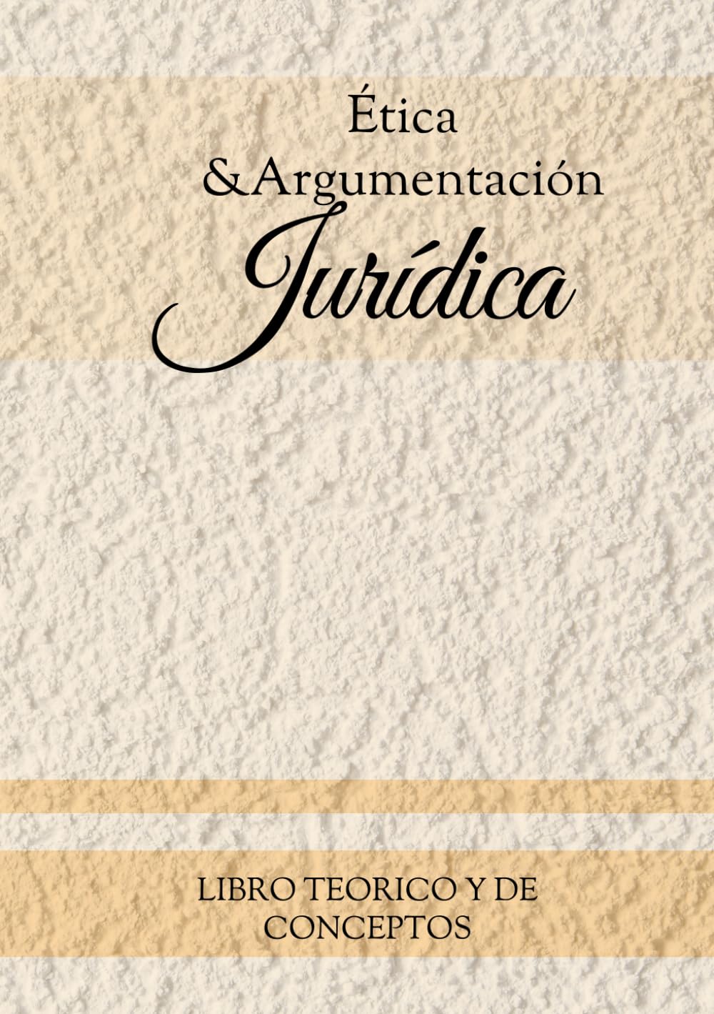 Ética & Argumentación Jurídica (Spanish Edition)
