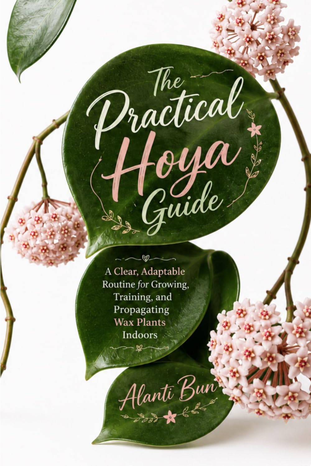 The Practical Hoya Guide: A Clear, Adaptable Routine for Growing, Training, and Propagating Wax Plants Indoors baixar livro de graça