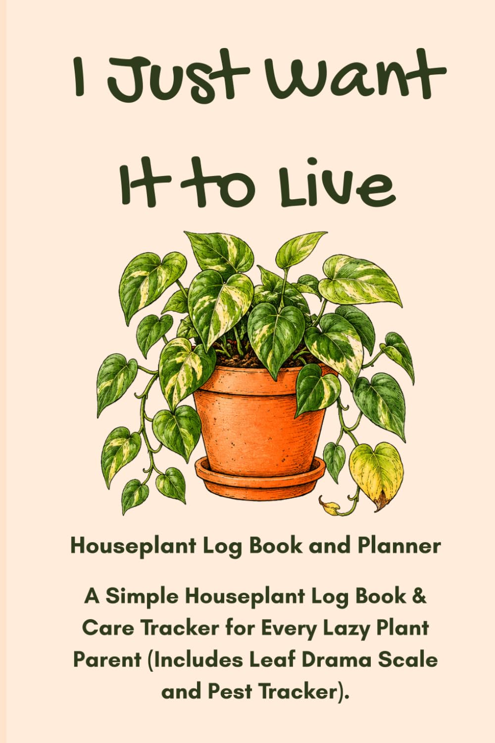 capítulo por capítulo baixar I Just Want It to Live: Houseplant Log Book and Planner: A Simple Houseplant Log Book & Care Tracker for Every Lazy Plant Parent