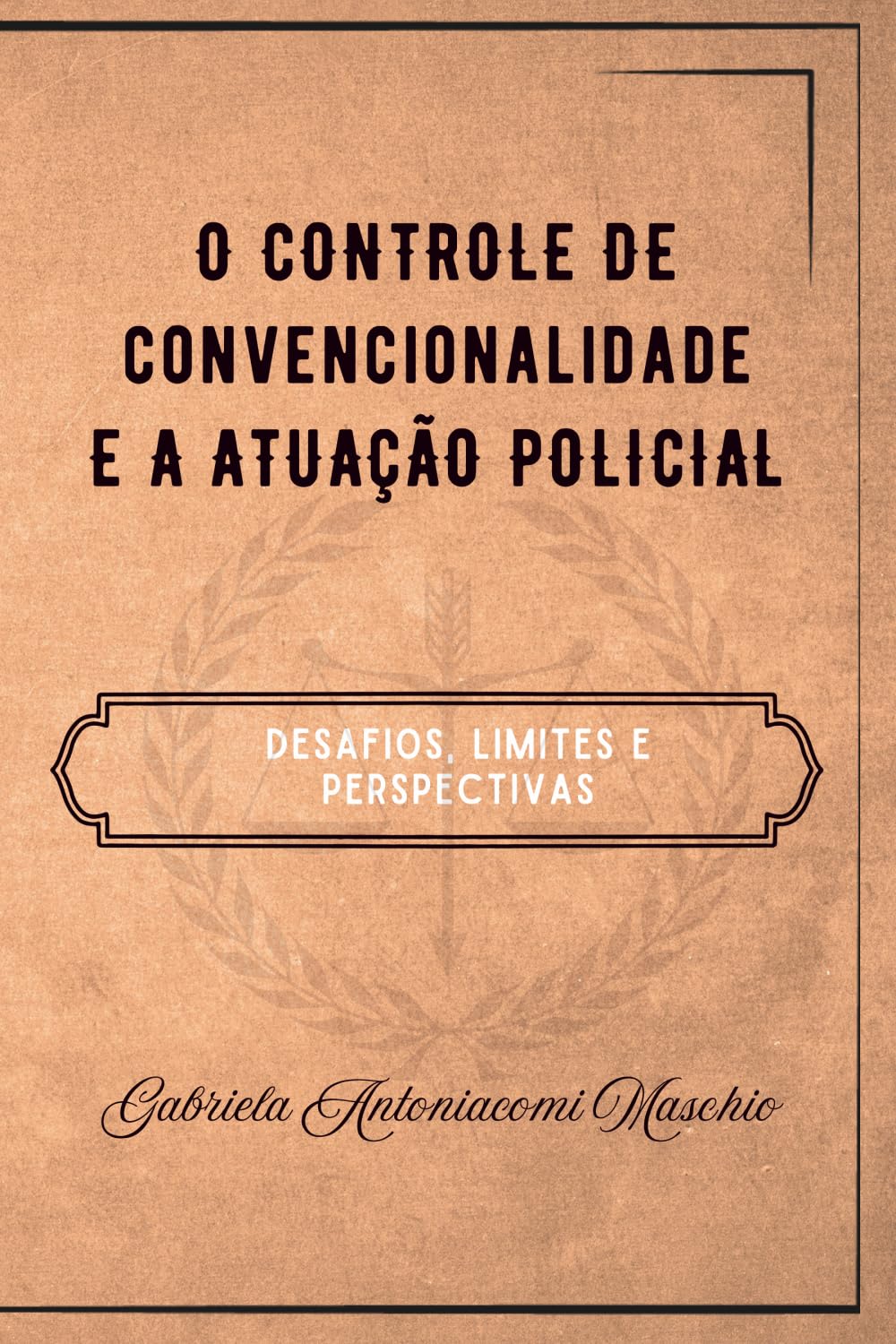 capítulo por capítulo baixar O CONTROLE DE CONVENCIONALIDADE E A ATUAÇÃO POLICIAL: Desafios, limites e perspectivas (Portuguese Edition)