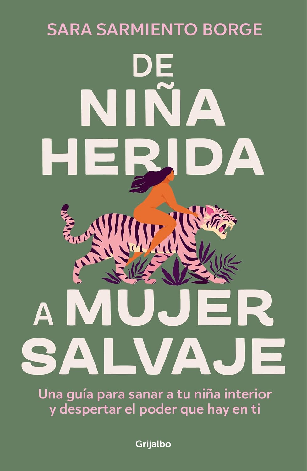 De niña herida a mujer salvaje: Una guía para sanar a tu niña interior y despertar el poder que hay en ti (Spanish Edition)