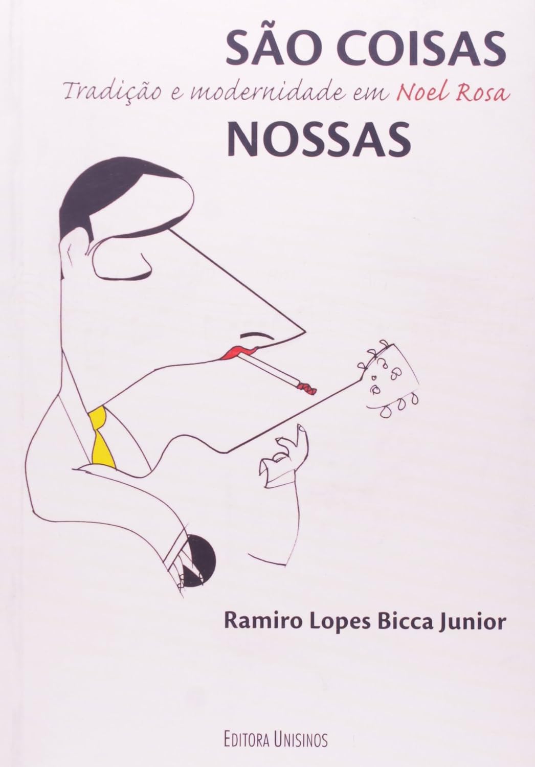São Coisas Nossas. Tradição e Modernidade em Noel Rosa baixar o livro de graça