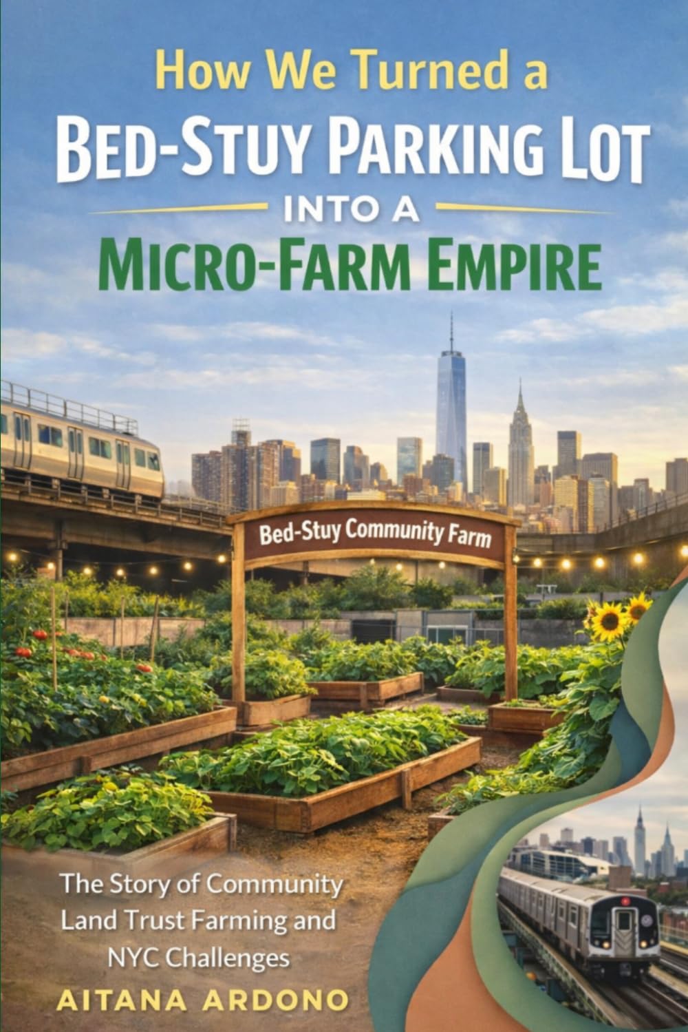 How We Turned a Bed-Stuy Parking Lot into a Micro-Farm Empire: The Story of Community Land Trust Farming and Navigating NYC Zoning Laws baixar o livro de graça