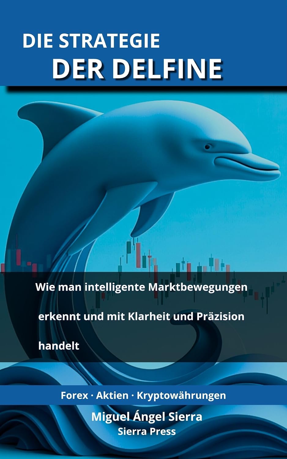 ler totalmente Die Strategie der Delfine: Wie man intelligente Marktbewegungen erkennt und mit Klarheit und Präzision handelt (Wall Street Publikationen - Finanzen - Investieren - Trading & Börse 4) (German Edition)