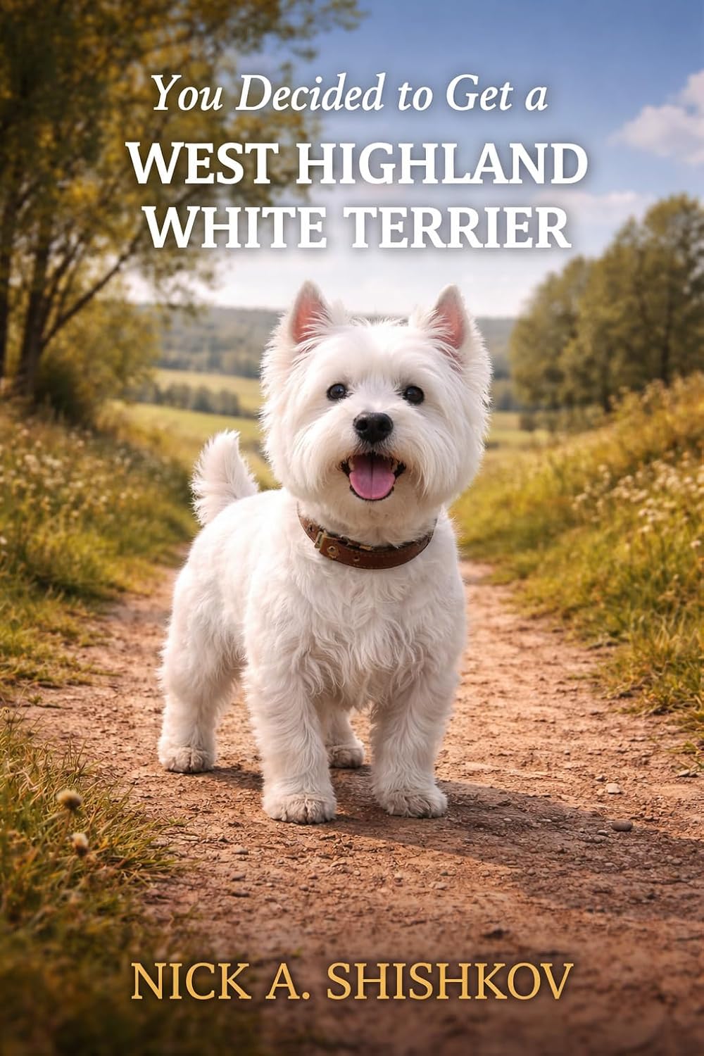 You Decided to Get a West Highland White Terrier (The Dog You Chose Book 59) (English Edition) baixar livro de graça