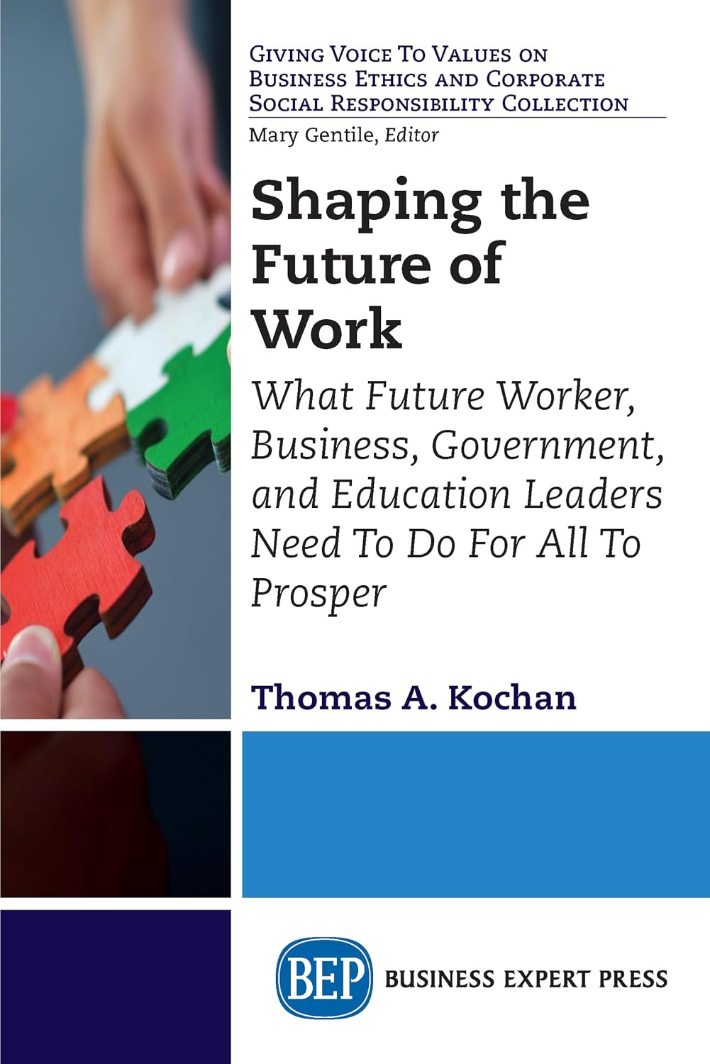 Shaping the Future of Work: What Future Worker, Business, Government, and Education Leaders Need To Do For All To Prosper baixar o livro de graça