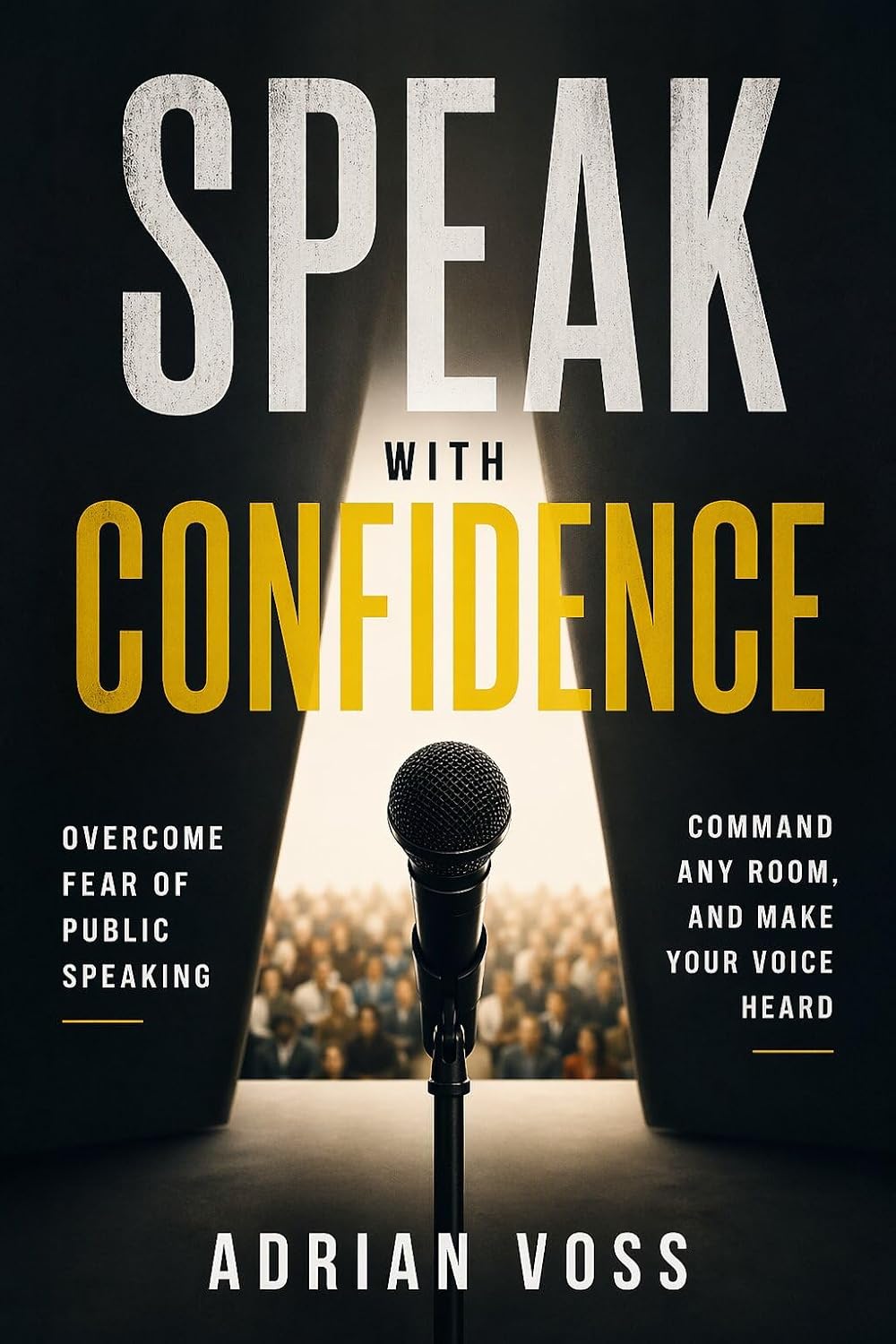 Speak With Confidence: Overcome Fear of Public Speaking, Command Any Room and Make Your Voice Heard (English Edition) baixar o livro de graça