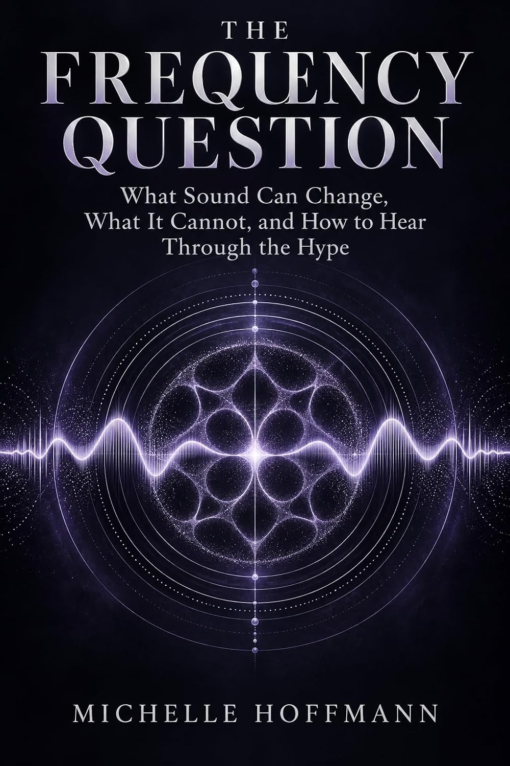 capítulo por capítulo baixar THE FREQUENCY QUESTION: What Sound Can Change, What It Cannot, and How to Hear Through the Hype (English Edition)