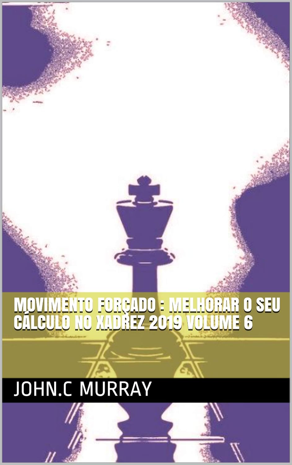 Movimento forçado: Melhorar o Seu Cálculo no Xadrez 2019 volume 6 baixar o livro de graça