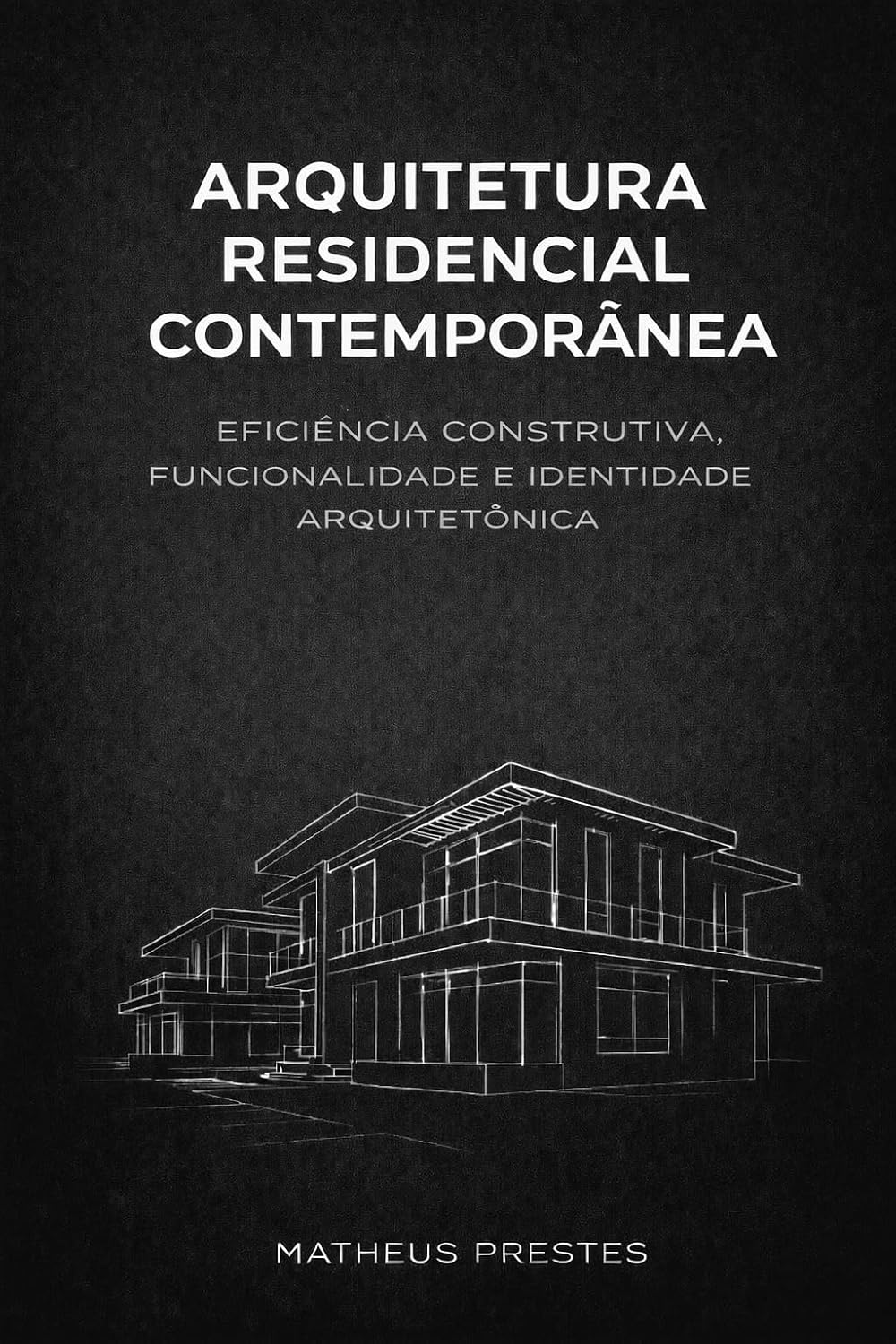 ler totalmente ARQUITETURA RESIDENCIAL CONTEMPORÂNEA: EFICIÊNCIA CONSTRUTIVA, FUNCIONALIDADE E IDENTIDADE ARQUITETÔNICA