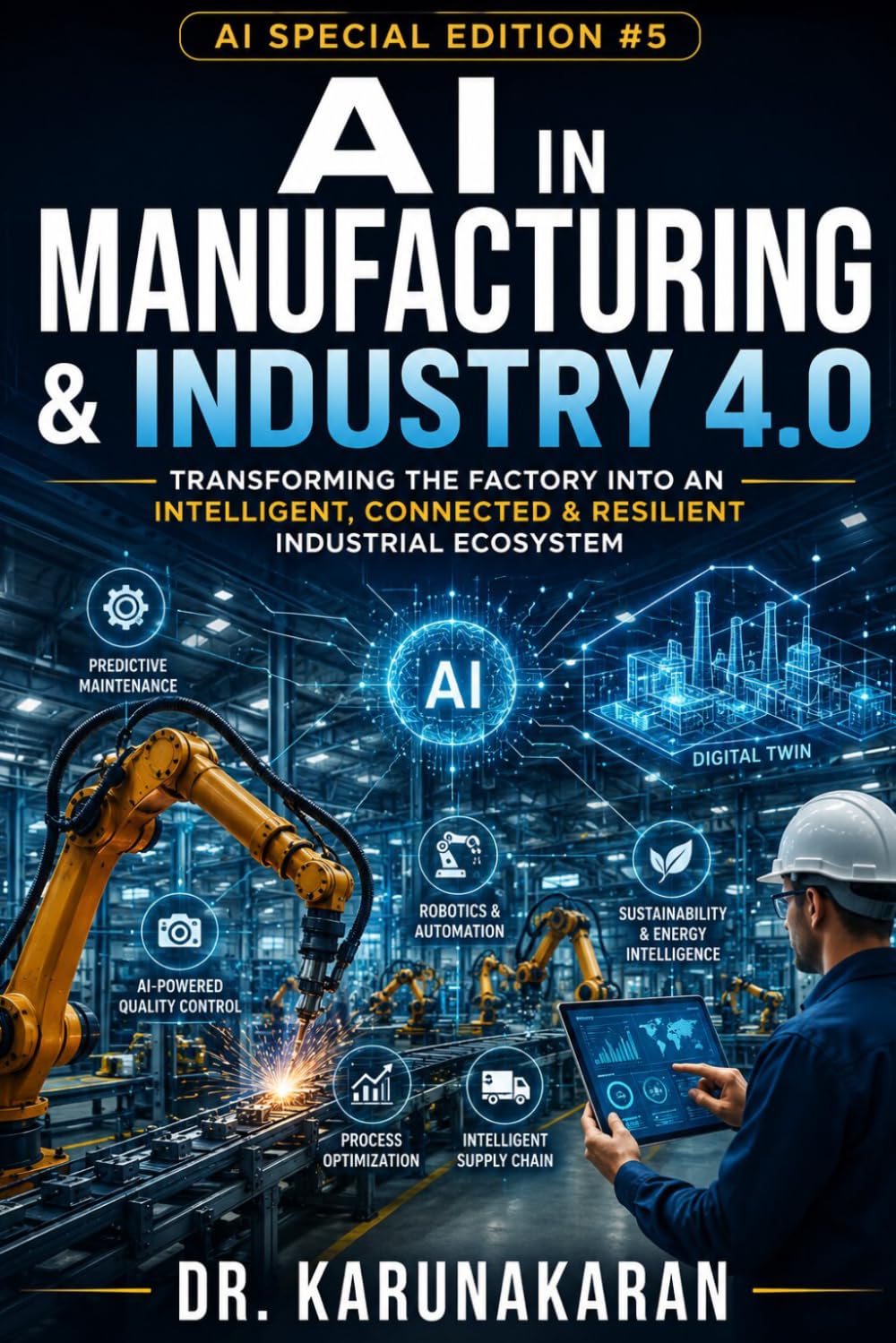 AI in Manufacturing & Industry 4.0 (Flagship Edition - Volume 5): Transforming the Factory into an Intelligent, Connected & Resilient Industrial Ecosystem (AI Series) baixar o livro de graça