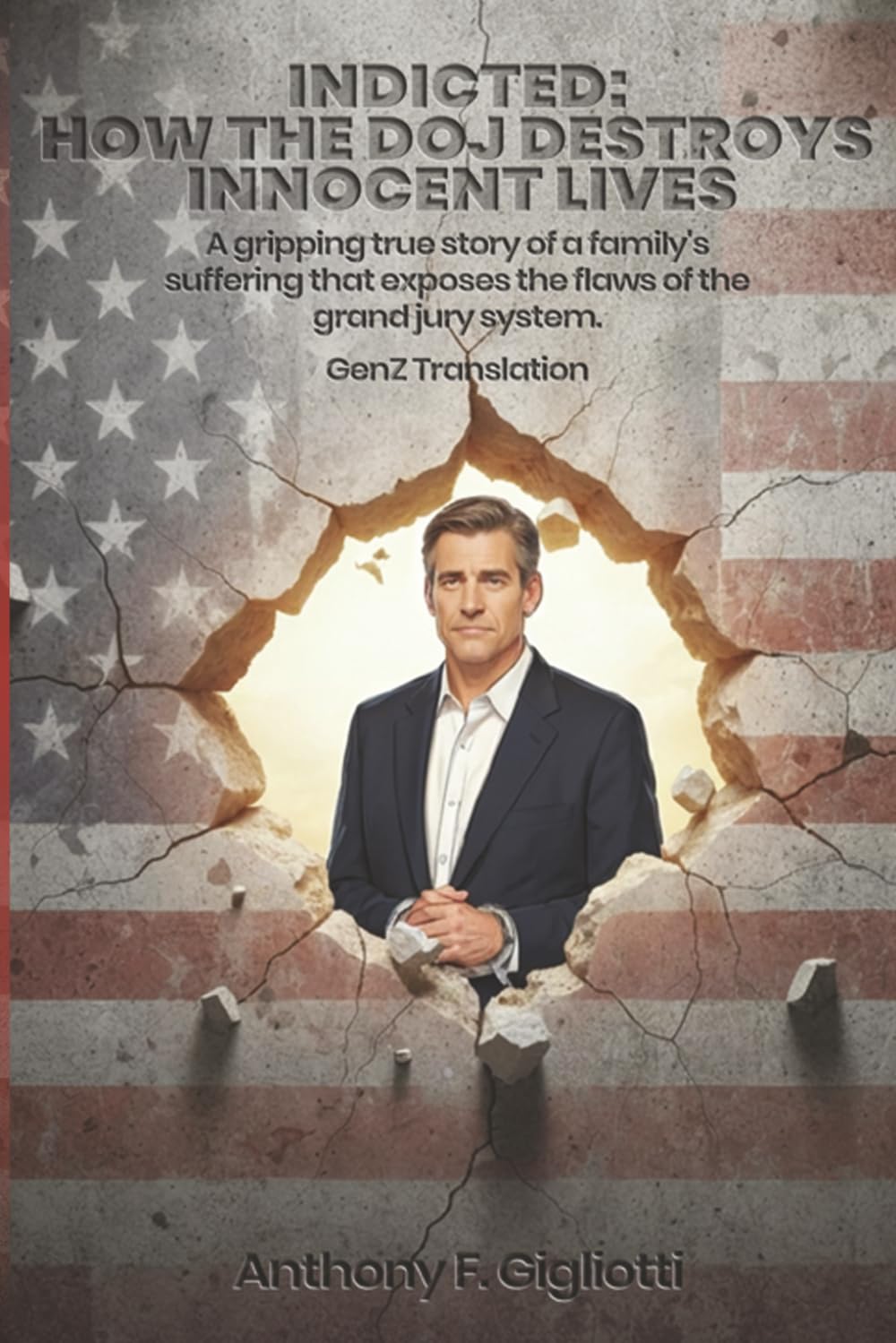 INDICTED: How the DOJ Destroys Innocent Lives: A gripping true story of a family's suffering that exposes the flaws of the grand jury system - GenZ Translation baixar livro de graça