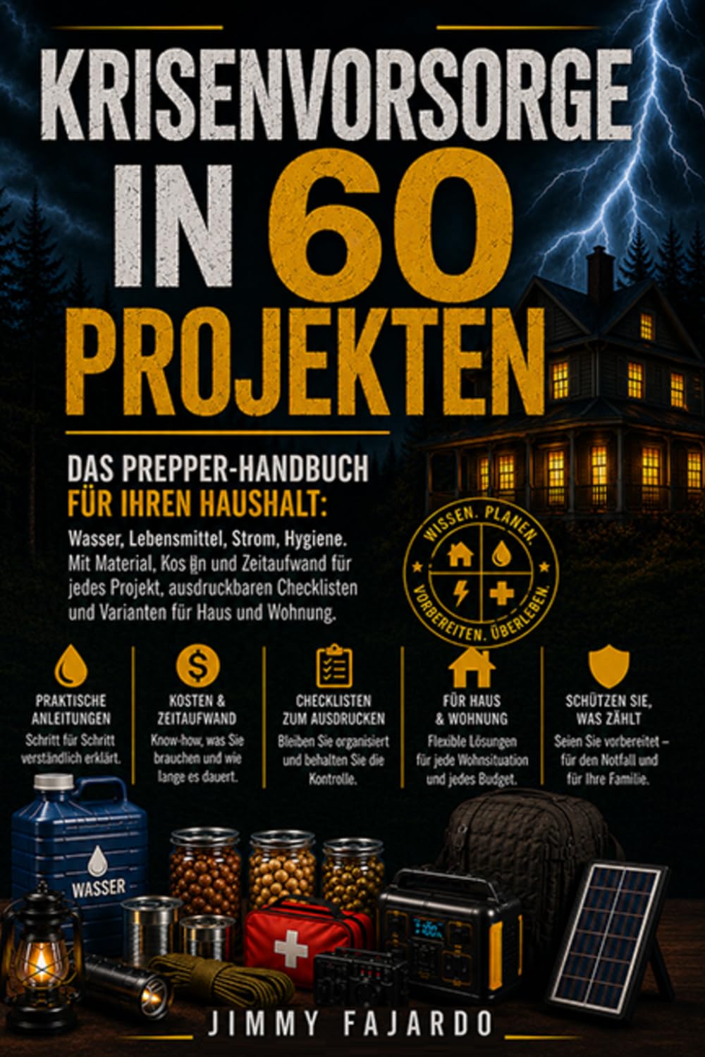KRISENVORSORGE IN 60 PROJEKTEN: Das Prepper-Handbuch für Ihren Haushalt: Wasser, Lebensmittel, Strom, Hygiene. Mit Material, Kosten und Zeitaufwand... für Haus und Wohnung. (German Edition) baixar livro de graça