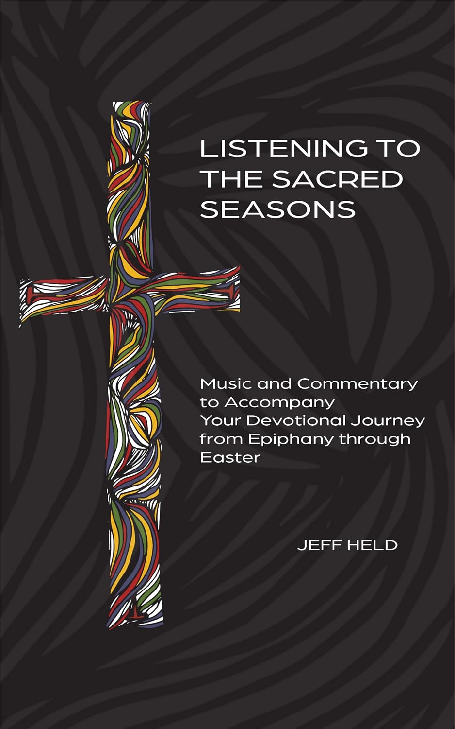 LIstening to the Sacred Seasons: Music and Commentary to Accompany Your Devotional Journey from Epiphany Through Easter (English Edition) baixar o livro de graça