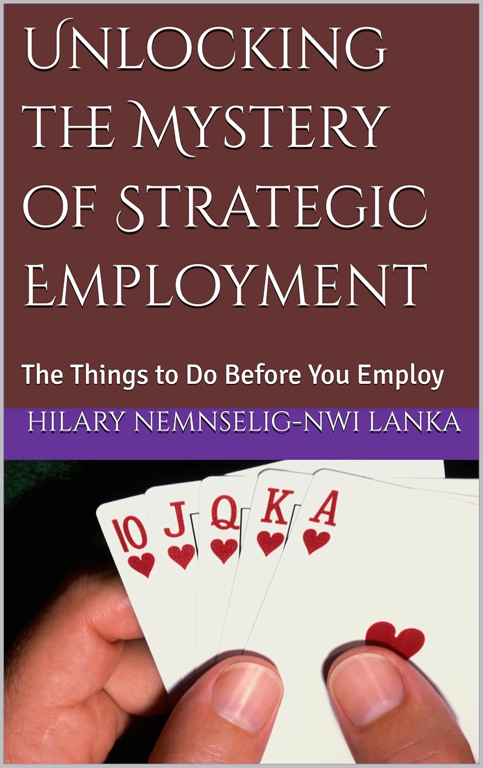 ler totalmente Unlocking the Mystery of Strategic Employment: The Things to Do Before You Employ (English Edition)