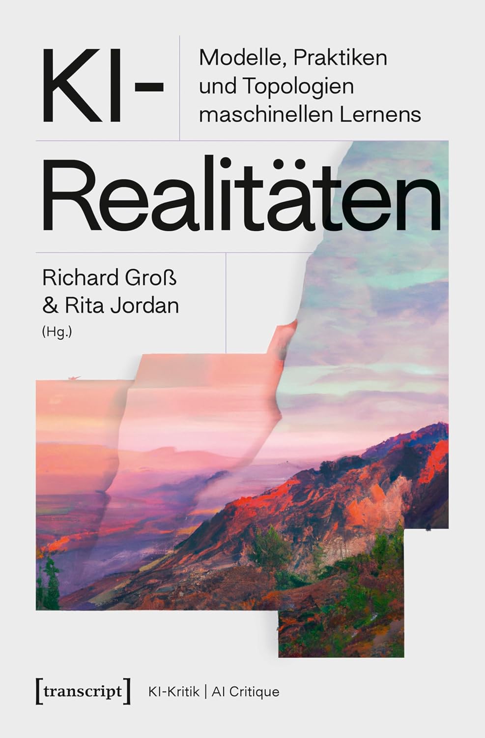ler totalmente KI-Realitäten: Modelle, Praktiken und Topologien maschinellen Lernens (KI-Kritik / AI Critique 5) (German Edition)