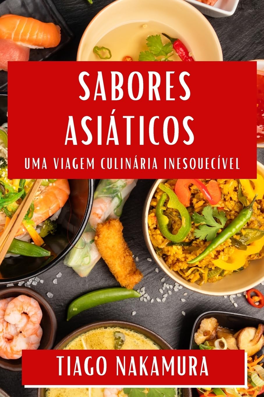 Sabores Asiáticos: Uma Viagem Culinária Inesquecível