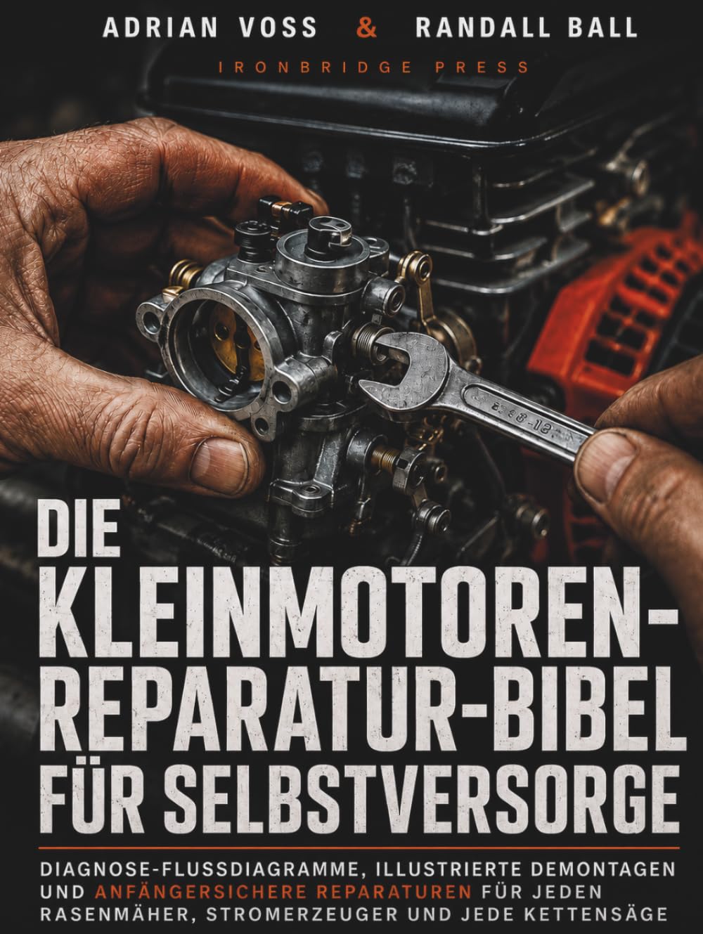 ler totalmente Die Kleinmotoren-Reparatur-Bibel fur Selbstversorge: Diagnose-Flussdiagramme, illustrierte Demontagen und anfangersichere Reparaturen fur jeden... und jede Kettensage (German Edition)