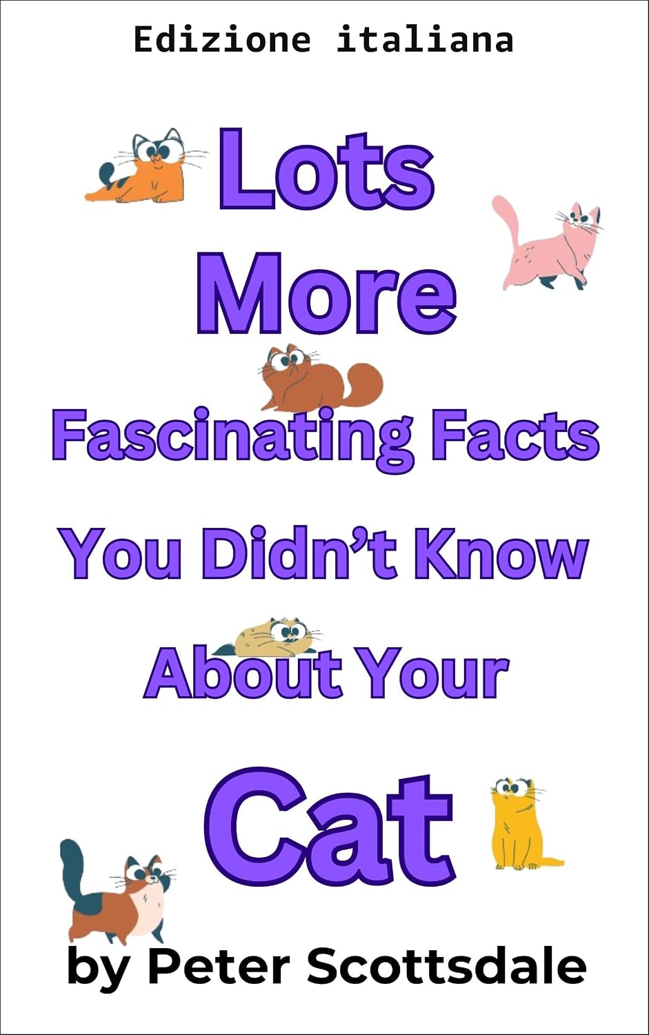 Tante altre curiosità affascinanti che non sapevi sul tuo gatto (Serie fatti affascinanti sui gatti Vol. 3) (Italian Edition) baixar o livro de graça