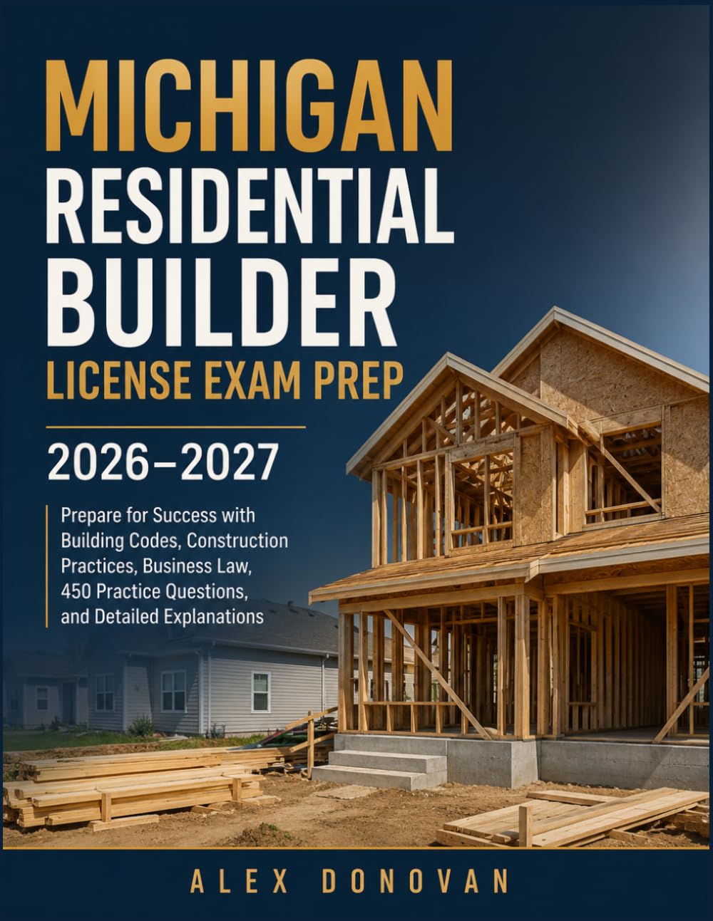 MICHIGAN RESIDENTIAL BUILDER LICENSE EXAM PREP 2026-2027: Prepare for Success with Building Codes, Construction Practices, Business Law, 450 Practice Questions, and Detailed Explanations baixar livro de graça