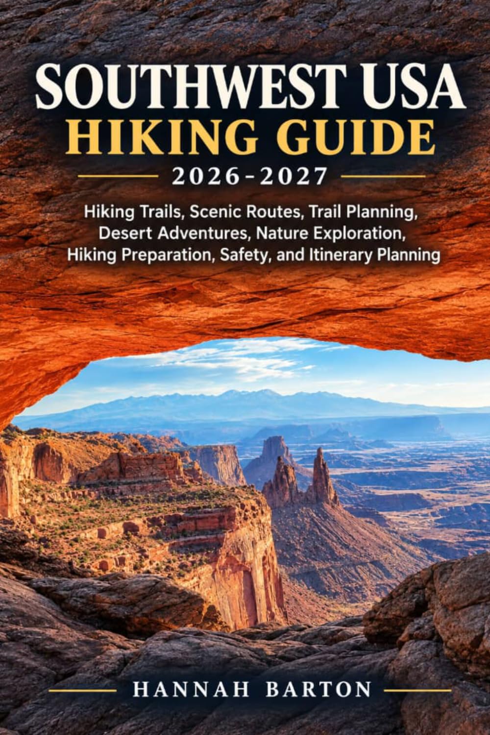Southwest USA Hiking Guide 2026-2027: Hiking Trails, Scenic Routes, Trail Planning, Desert Adventures, Nature Exploration, Hiking Preparation, Safety, and Itinerary Planning: 142 baixar o livro de graça
