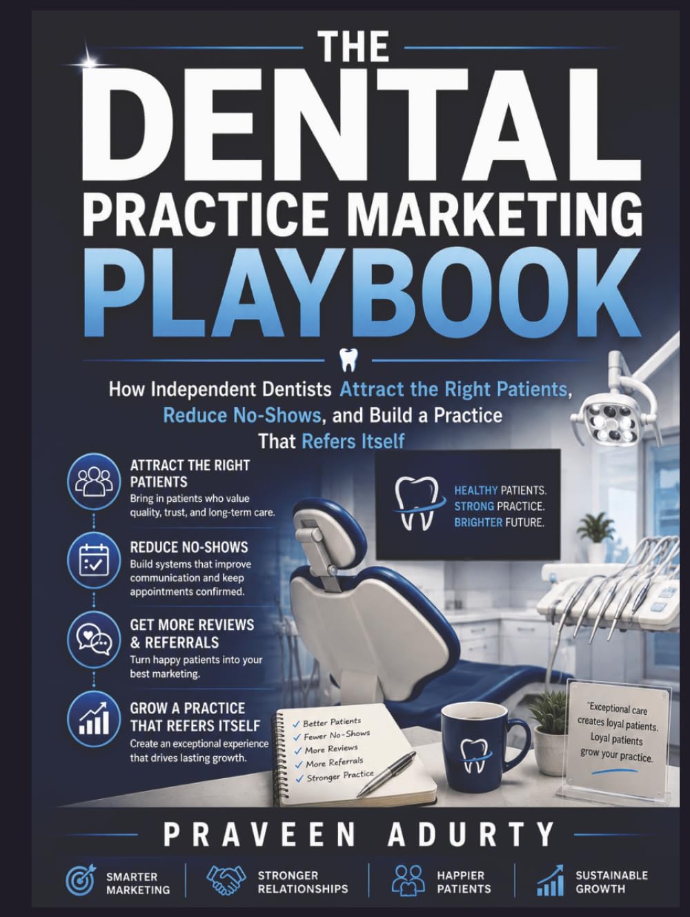 The Dental Practice Marketing Playbook: How Independent Dentists Attract the Right Patients, Reduce No-Shows, and Build a Practice That Refers Itself baixar o livro de graça