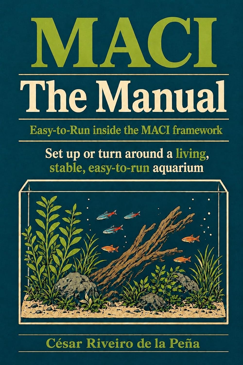 MACI — The Manual: Easy-to-Run: How to Build or Turn Around a Living, Stable Aquarium (English Edition) baixar livro de graça