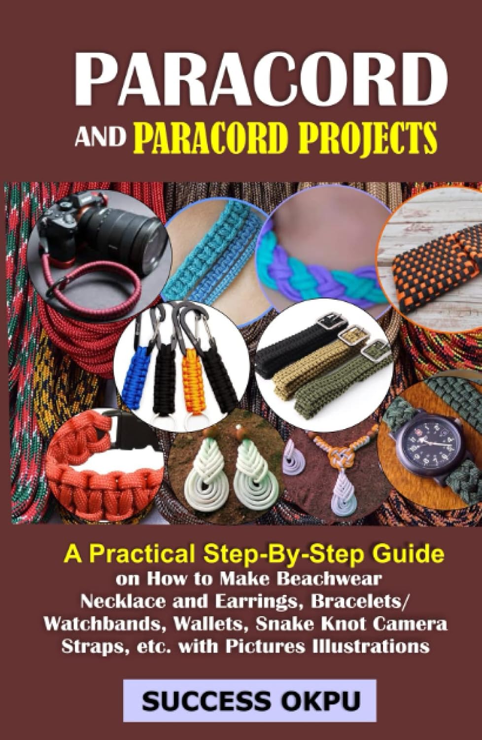 capítulo por capítulo baixar PARACORD AND PARACORD PROJECTS: A Practical Step-By-Step Guide on How to Make Beachwear Necklace and Earrings, Bracelets/Watchbands, Wallets, Snake Knot Camera Straps, etc. with Pictures Illustrations
