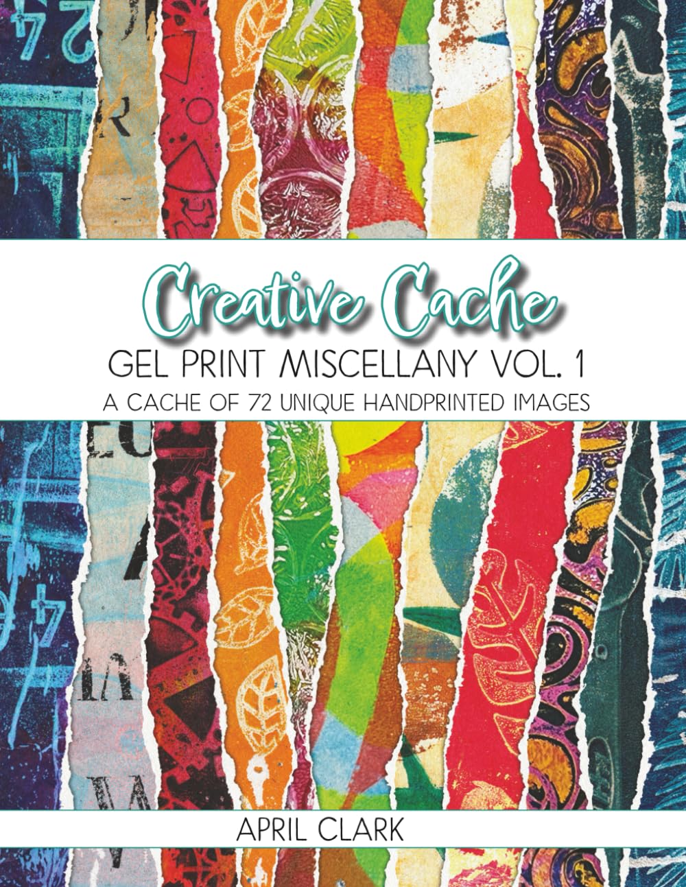 Gel Print Miscellany Vol. 1: A collection of 72 colorful and unique handmade gel print textures (Creative Cache) baixar o livro de graça