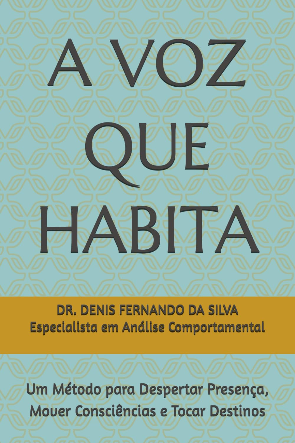 A VOZ QUE HABITA: Um Método para Despertar Presença, Mover Consciências e Tocar Destinos baixar livro de graça