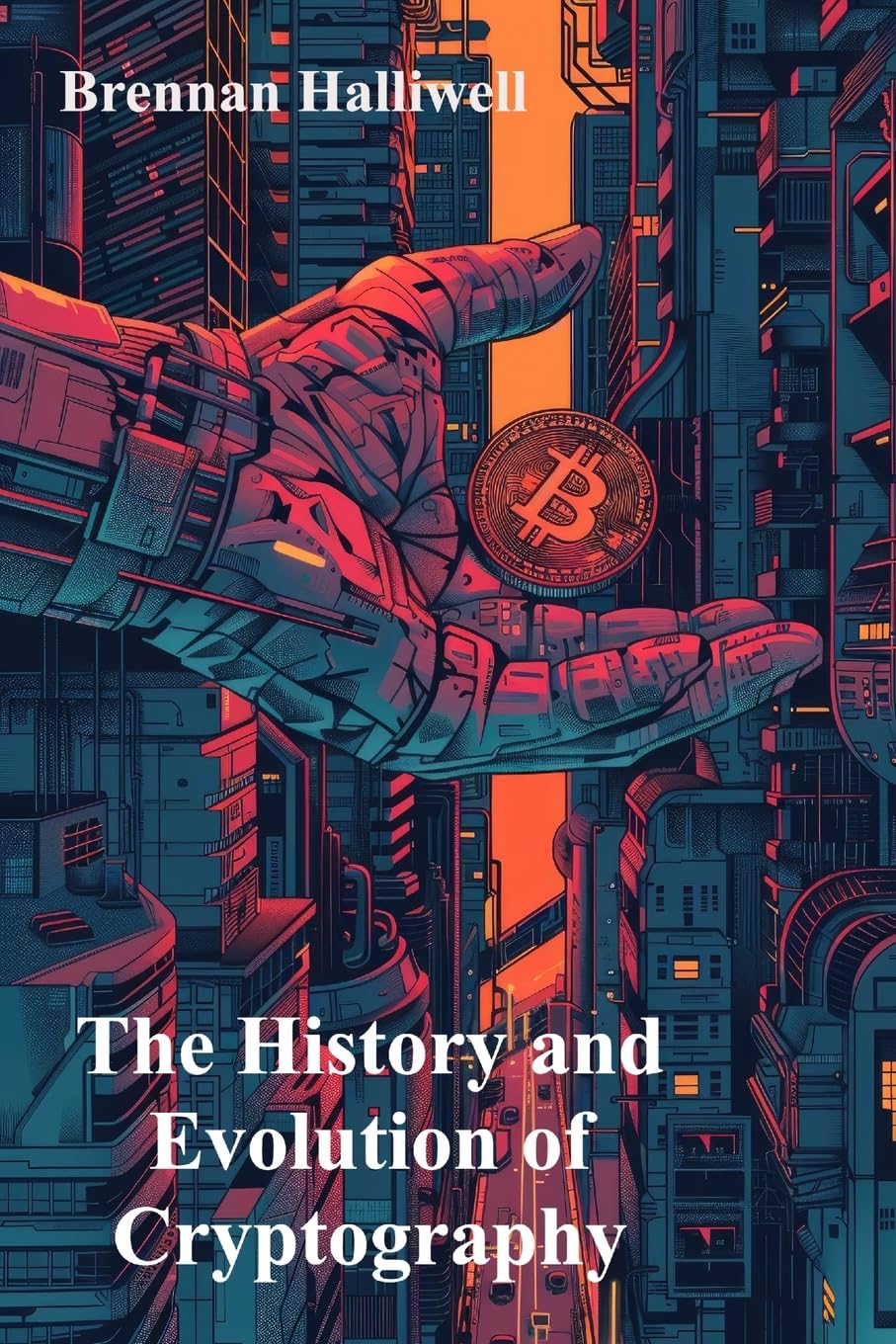 The History and Evolution of Cryptography: Unveiling the Mysteries of Transformation and Renewal baixar o livro de graça