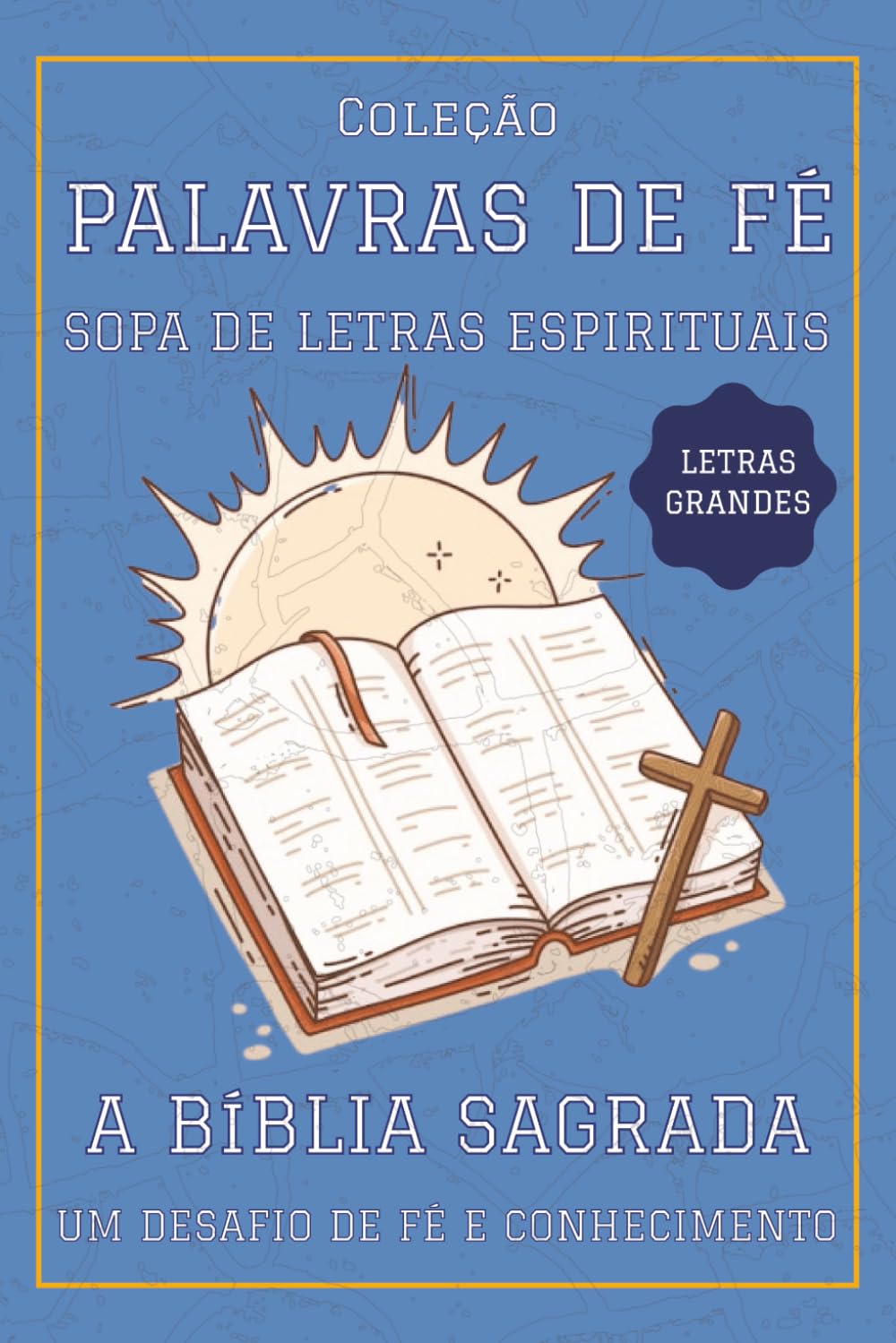 ler totalmente Sopa de Letras - A Bíblia Sagrada: Explora as palavras que marcaram a história espiritual da humanidade. De Abraão a Jesus, de Génesis ao Apocalipse,... (Palavras de Fé - Sopa de Letras Espirituais)