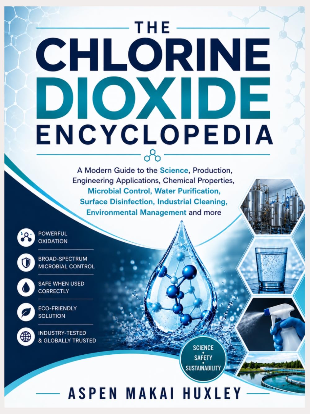 ler totalmente THE CHLORINE DIOXIDE ENCYCLOPEDIA: A Modern Guide to the Science, Production, Engineering Applications, Chemical Properties, Microbial Control, Water... Cleaning, Environmental Management and more
