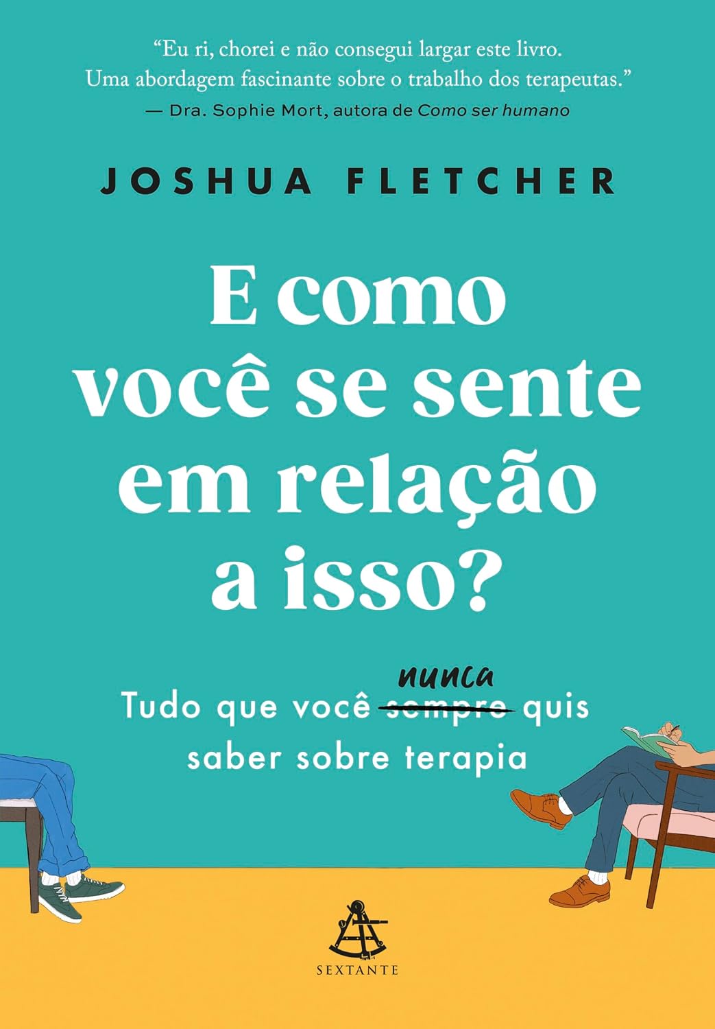ler totalmente E como você se sente em relação a isso?: Tudo que você sempre (nunca) quis saber sobre terapia